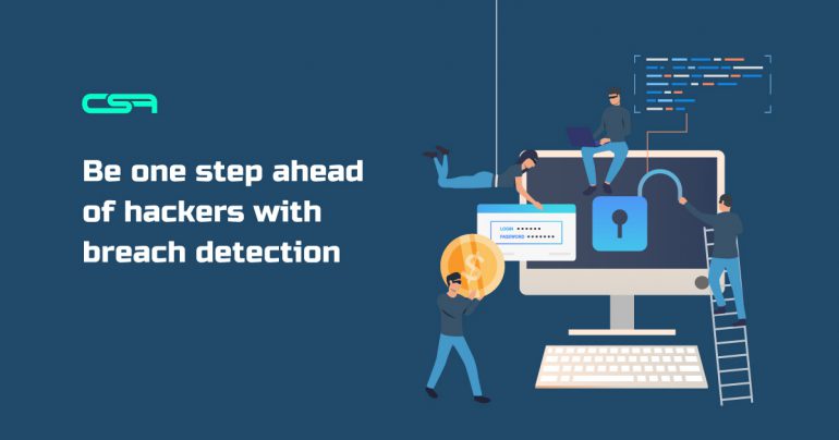 Be one step ahead of hackers with breach detection